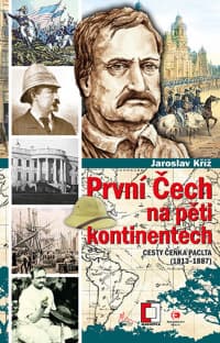 První Čech na pěti kontinentech: Cesty Čeňka Paclta (1813 - 1887)