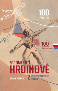 Zapomenutí hrdinové druhé Československého odboje