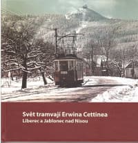 Svět tramvají Erwina Cettinea - Liberec a Jablonec nad Nisou